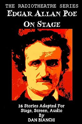 Edgar Allan Poe On Stage: 26 Stories Adapted For Stage, Screen, Audio-..
