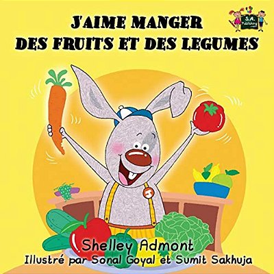 J'Aime Manger Des Fruits Et Des Legumes: I Love To Eat Fruits And Vegetables (French Edition)-..