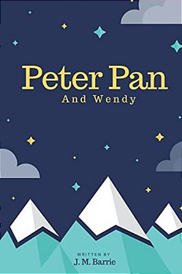 Peter Pan: And Wendy-..