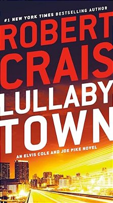 Lullaby Town: An Elvis Cole And Joe Pike Novel-..