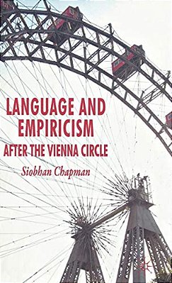 Language And Empiricism: After The Vienna Circle-..