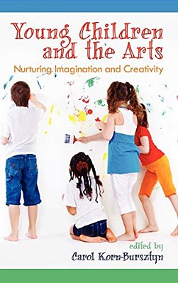 Young Children And The Arts: Nurturing Imagination And Creativity (Hc)-..