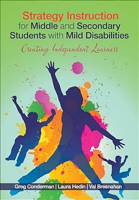 Strategy Instruction For Middle And Secondary Students With Mild Disabilities: Creating Independent Learners-..