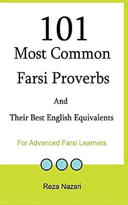 101 Most Common Farsi Proverbs And Their Best English Equivalents: For Advanced Farsi Learners-..