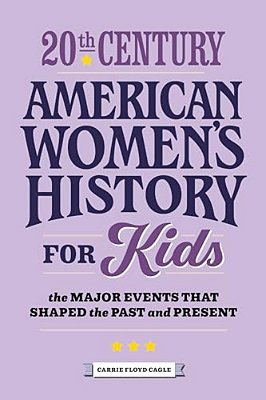 20Th Century American Women's History For Kids: The Major Events That Shaped The Past And Present-..