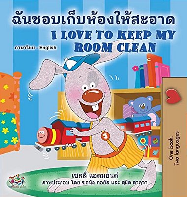 I Love To Keep My Room Clean (Thai English Bilingual Book For Kids)-..