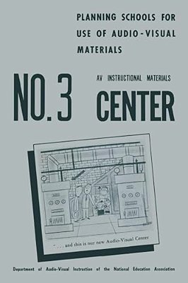 Planning Schools For Use Of Audio-Visual Materials: No. 3 Av Instructional Materials Center-..