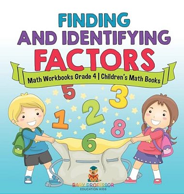 Finding And Identifying Factors - Math Workbooks Grade 4 Children's Math Books-..