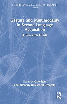 Gesture And Multimodality In Second Language Acquisition: A Research Guide-..