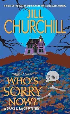 Who's Sorry Now?: A Grace & Favor Mystery-..