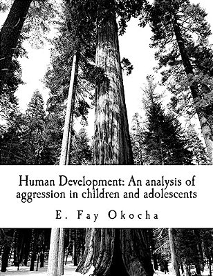Human Development: An Analysis Of Aggression In Children And Adolescents: Based On The Theoretical Framework Of Piaget, Vygotsky, And Bandura-..