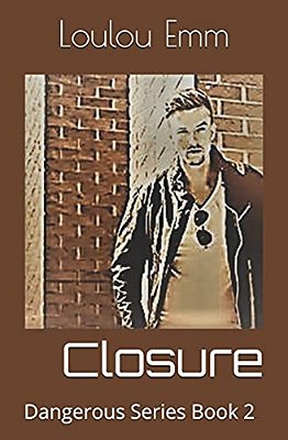 Closure: Dangerous Series Book 2-..