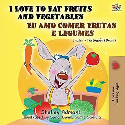 I Love To Eat Fruits And Vegetables (English Portuguese Bilingual Book- Brazil)-..