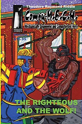 Compu-M. E. C. H. Mechanically Engineered And Computerized Hero: The Righteous And The Wolf!-..