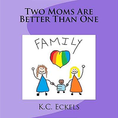 Two Moms Are Better Than One-..