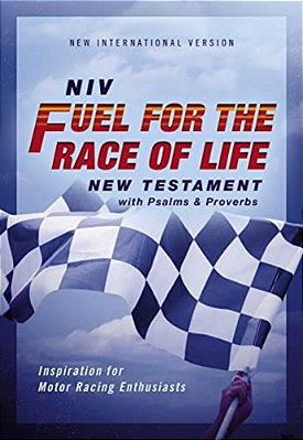 Niv, Fuel For The Race Of Life New Testament With Psalms And Proverbs, Pocket-Sized, Paperback, Comfort Print: Inspiration For Motor Racing Enthusiast-..