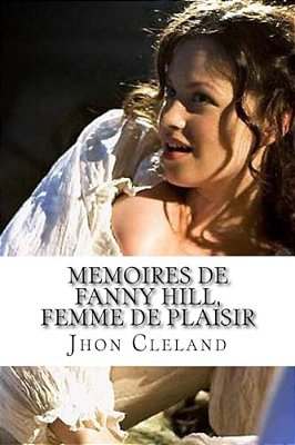 Memoires De Fanny Hill, Femme De Plaisir: Memoires De Fanny Hill, Femme De Plaisir Cleland, John-..