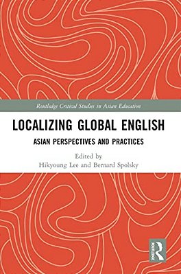 Localizing Global English: Asian Perspectives And Practices-..