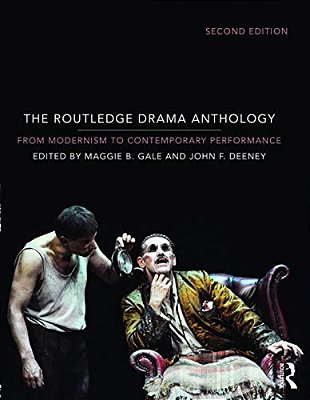 The Routledge Drama Anthology: Modernism To Contemporary Performance-..