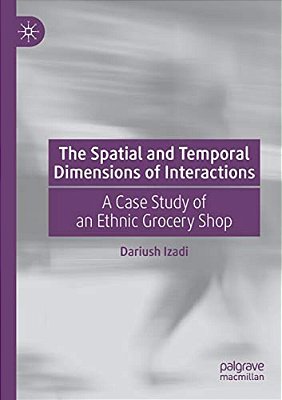 The Spatial And Temporal Dimensions Of Interactions: A Case Study Of An Ethnic Grocery Shop-..