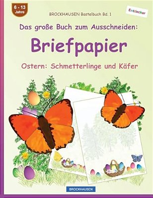 Brockhausen Bastelbuch Bd. 1 - Das Große Buch Zum Ausschneiden: Briefpapier: Ostern: Schmetterlinge Und Käfer-..