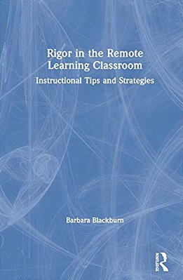 Rigor In The Remote Learning Classroom: Instructional Tips And Strategies-..