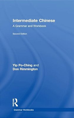 Intermediate Chinese: A Grammar And Workbook-..