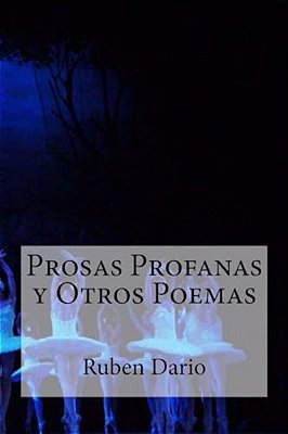 Prosas Profanas Y Otros Poemas-..