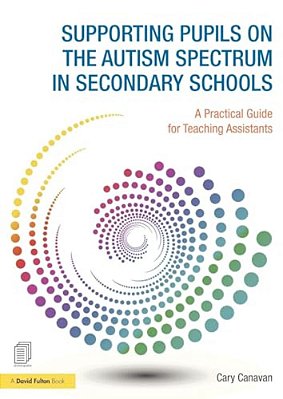 Supporting Pupils On The Autism Spectrum In Secondary Schools: A Practical Guide For Teaching Assistants-..