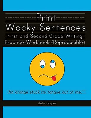 Print Wacky Sentences: First And Second Grade Writing Practice Workbook: (Reproducible)-..