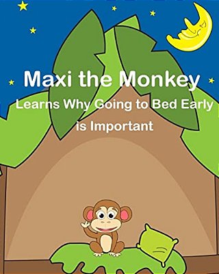 Maxi The Monkey Learns Why Going To Bed Early Is Important: The Safari Children's Books On Good Behavior-..
