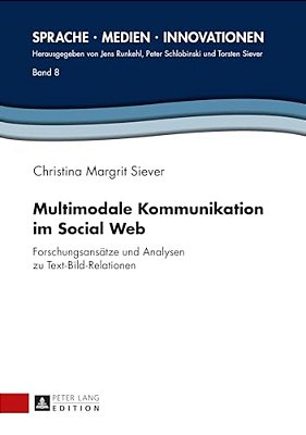 Multimodale Kommunikation Im Social Web: Forschungsansaetze Und Analysen Zu Text-Bild-relationen-..