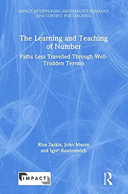 The Learning And Teaching Of Number: Paths Less Travelled Through Well-Trodden Terrain-..