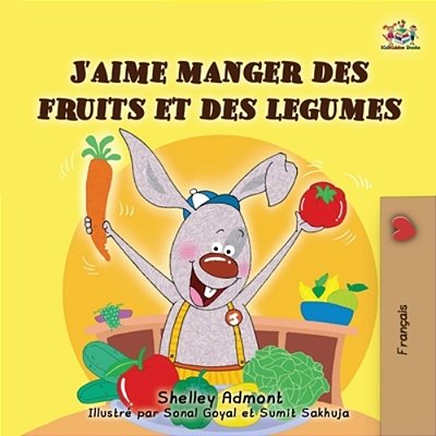 I Love To Eat Fruits And Vegetables (French Edition)-..