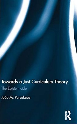 Towards A Just Curriculum Theory: The Epistemicide-..