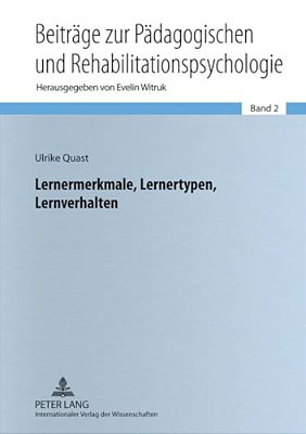 Lernermerkmale, Lernertypen, Lernverhalten: Aspekte Der Differentiellen Lernpsychologie Fuer Lehrende Und Lernende-..