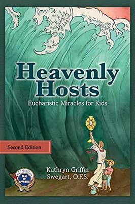 Heavenly Hosts (Second Edition): Eucharistic Miracles For Kids-..