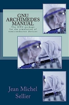 Gnu Archimedes Manual: The Gnu Package For The Simulation Of Semiconductor Devices-..