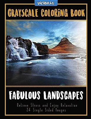 Fabulous Landscapes: Grayscale Coloring Book Relieve Stress And Enjoy Relaxation 24 Single Sided Images-..