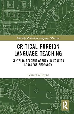 Critical Foreign Language Teaching: Centring Student Agency In Foreign Language Pedagogy-..