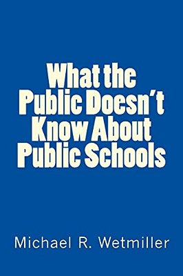 What The Public Doesn't Know About Public Schools-..