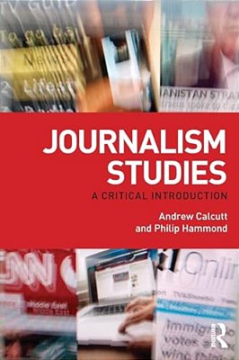 Journalism Studies: A Critical Introduction-..
