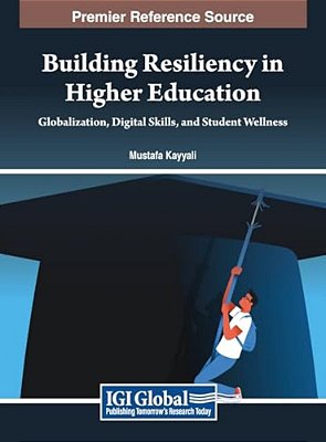 Building Resiliency In Higher Education: Globalization, Digital Skills, And Student Wellness-..