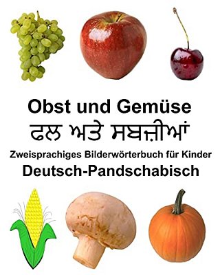 Deutsch-Pandschabisch Obst Und Gemüse Zweisprachiges Bilderwörterbuch Für Kinder-..