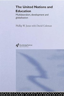 The United Nations And Education: Multilateralism, Development And Globalisation-..