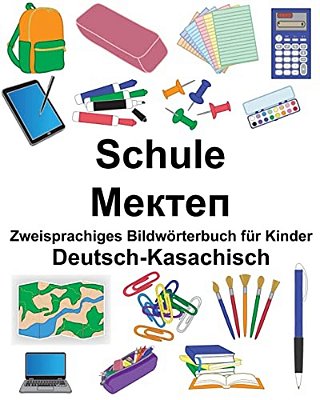 Deutsch-Kasachisch Schule Zweisprachiges Bildwörterbuch Für Kinder-..