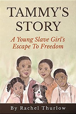 Tammy's Story: A Young Slave Girl's Escape To Freedom-..
