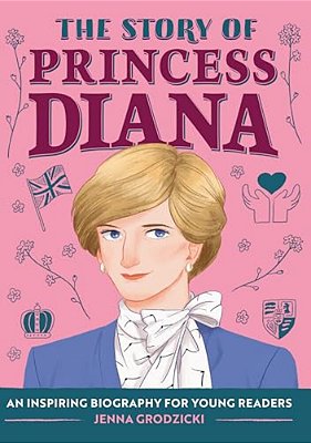 The Story Of Princess Diana: An Inspiring Biography For Young Readers-..