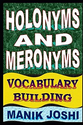 Holonyms And Meronyms: Vocabulary Building-..
