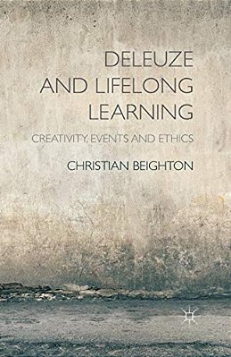 Deleuze And Lifelong Learning: Creativity, Events And Ethics-..